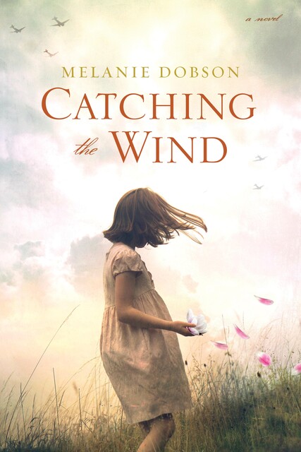 Catching the Wind, Melanie Dobson