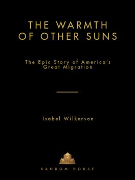 The Warmth of Other Suns, Isabel Wilkerson