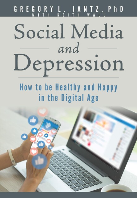 Social Media and Depression, Gregory L. Jantz Ph.D.