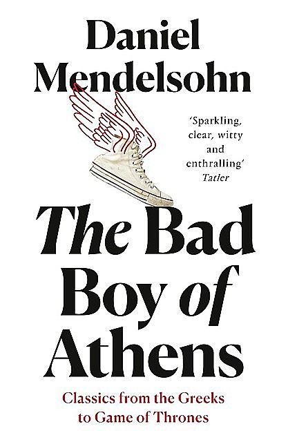 The Bad Boy of Athens, Daniel Mendelsohn
