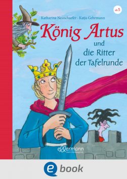 König Artus, Katharina Neuschaefer