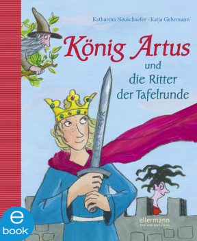 König Artus, Katharina Neuschaefer