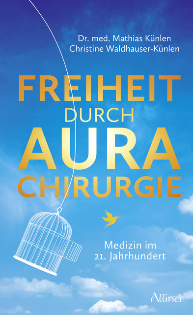 Freiheit durch Aurachirurgie, Christine Waldhauser-Künlen, Mathias Künlen