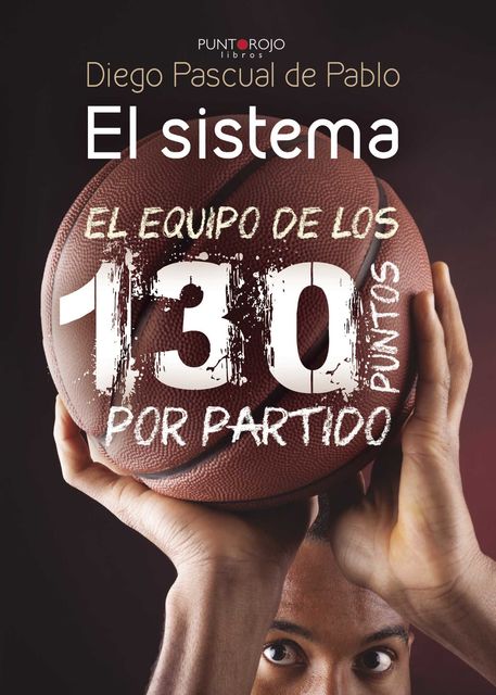 El sistema: El equipo de los 130 puntos por partido, Diego Pascual de Pablo