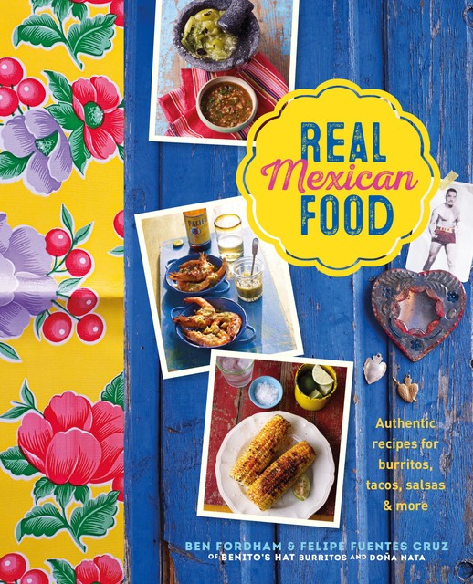 Real Mexican Food, Ben Fordham, Felipe Furentes Cruz