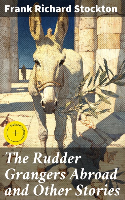 The Rudder Grangers Abroad and Other Stories, Frank Richard Stockton