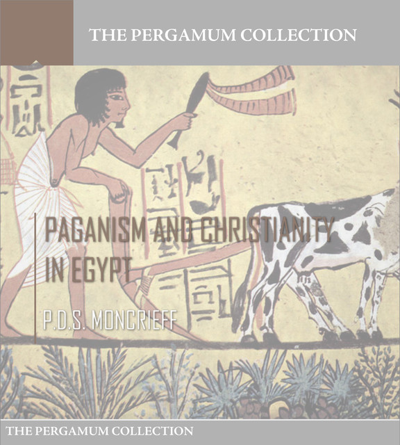 Paganism and Christianity in Egypt, P.D. S. Moncrieff