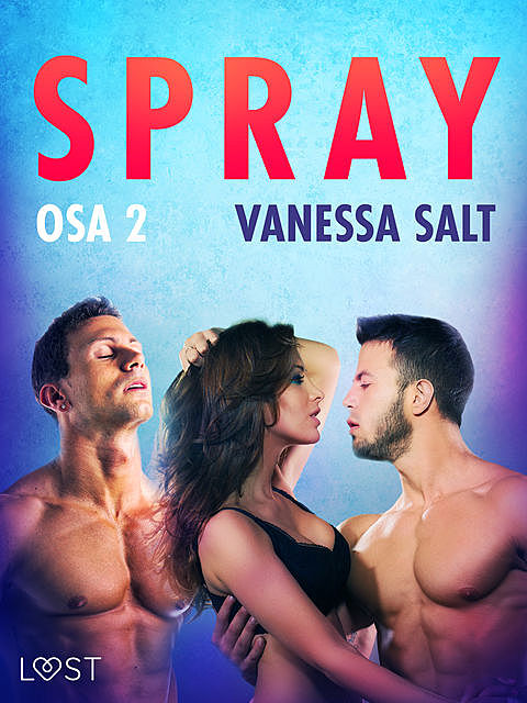 Spray Osa 2 – eroottinen novelli, Vanessa Salt