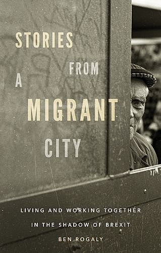 Stories from a migrant city, Ben Rogaly