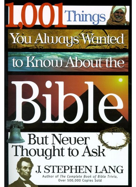 1,001 Things You Always Wanted to Know About the Bible, But Never Thought to Ask, J.Stephen Lang