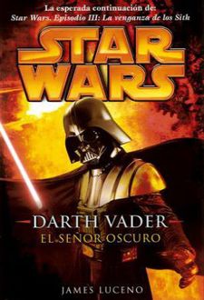 Darth Vader: El Señor Oscuro, James Luceno