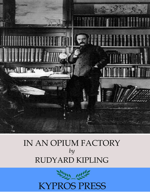 In an Opium Factory, Joseph Rudyard Kipling