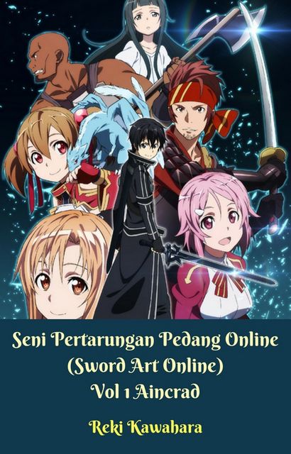 Seni Pertarungan Pedang Online (Sword Art Online) Vol 1 Aincrad, Reki Kawahara