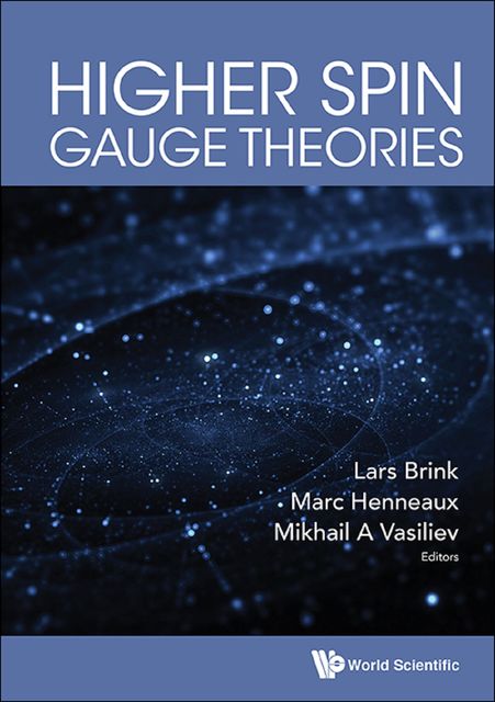 Higher Spin Gauge Theories, Lars Brink, Marc Henneaux, Mikhail A Vasiliev
