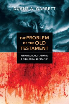 The Problem of the Old Testament, Duane Garrett