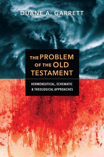 The Problem of the Old Testament, Duane Garrett