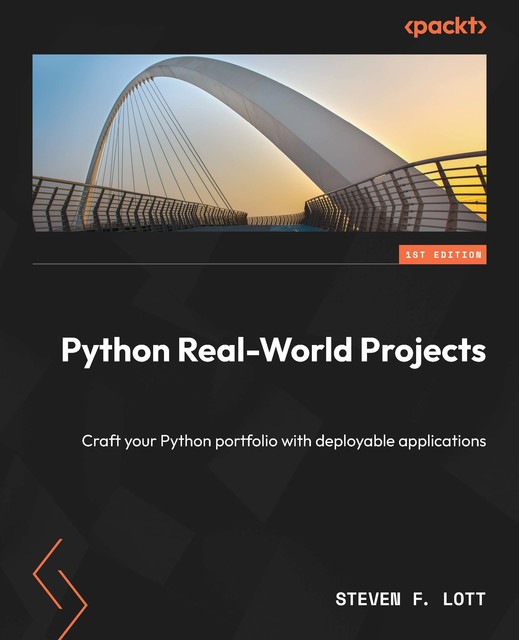 Python Real-World Projects, Steven Lott