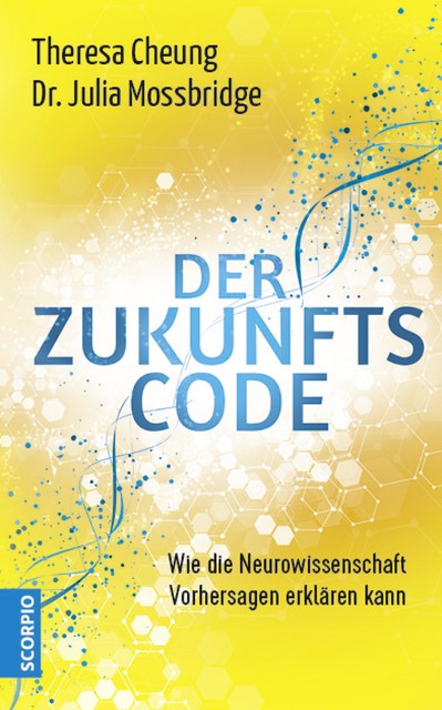 Der Zukunftscode, Julia Mossbridge, Theresa Cheung