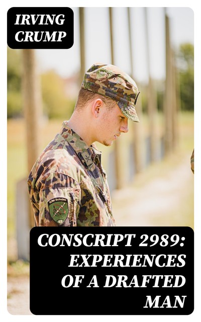 Conscript 2989: Experiences of a Drafted Man, Irving Crump