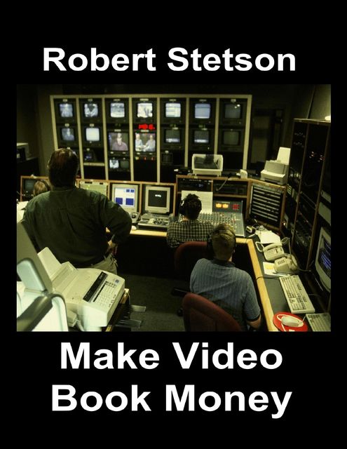 Make Video Book Money, Robert Stetson