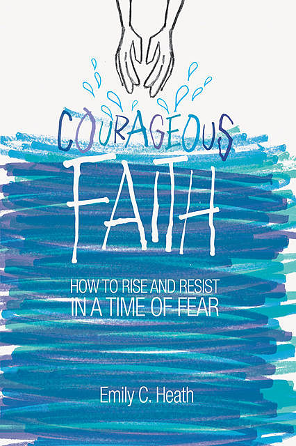 Courageous Faith, Emily C. Heath