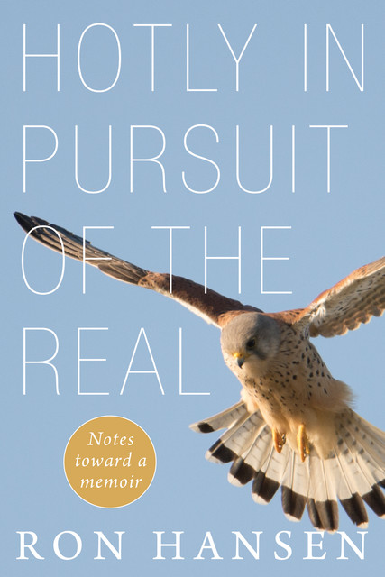 Hotly in Pursuit of the Real, Ron Hansen