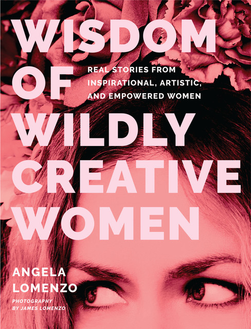 Wisdom of Wildly Creative Women, Angela Lomenzo, James Lomenzo