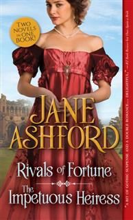 Rivals of Fortune / The Impetuous Heiress, Jane Ashford
