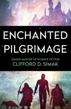Enchanted Pilgrimage, Clifford Simak
