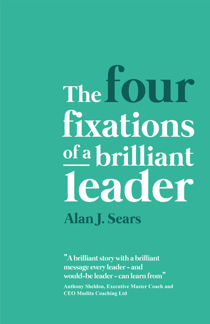 The Four Fixations of a Brilliant Leader, Alan Sears
