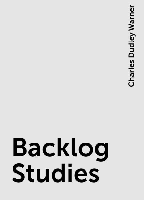 Backlog Studies, Charles Dudley Warner