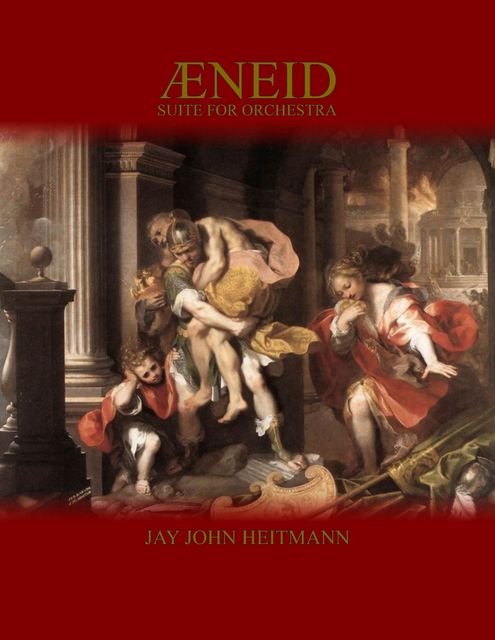 Aeneid: Suite for Orchestra, Jay John Heitmann
