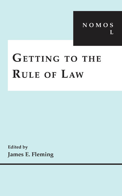 Getting to the Rule of Law, James E.Fleming