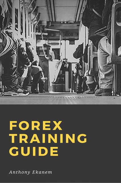Forex Training Guide, Anthony Ekanem