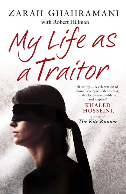 My Life As a Traitor, Robert Hillman, Zarah Ghahramani