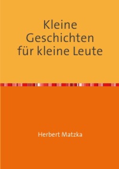 Kleine Geschichten für kleine Leute, Herbert Matzka