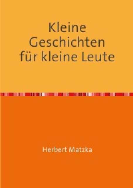 Kleine Geschichten für kleine Leute, Herbert Matzka