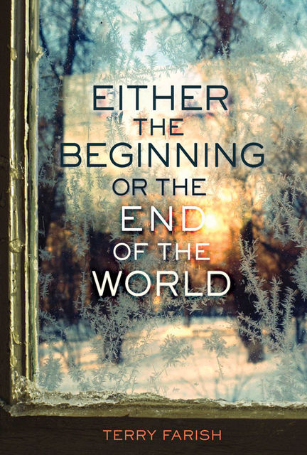 Either the Beginning or the End of the World, Terry Farish