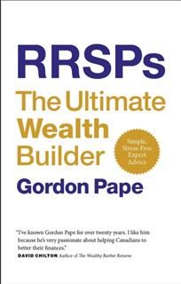 RRSPs: The Ultimate Wealth Builder, Gordon Pape