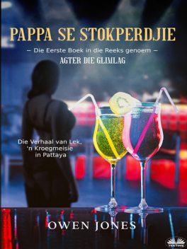 Pappa Se Stokperdjie-Die Verhaal Van Lek, 'N Kroegmeisie In Pattaya, Owen Jones