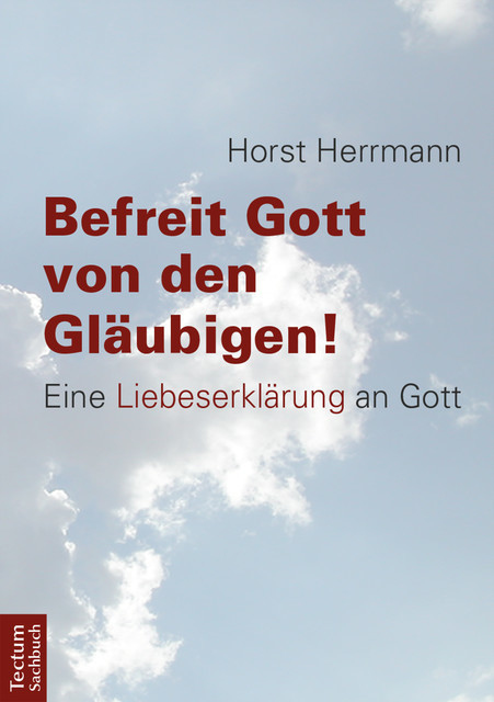 Befreit Gott von den Gläubigen, Horst Herrmann