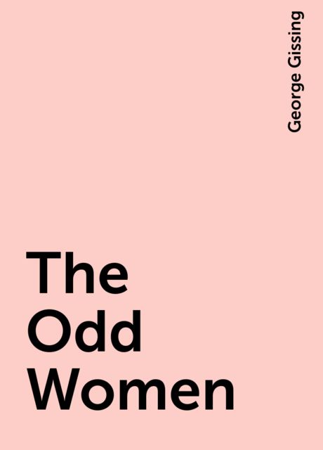 The Odd Women, George Gissing