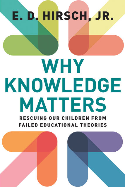 Why Knowledge Matters, E.D. Hirsch