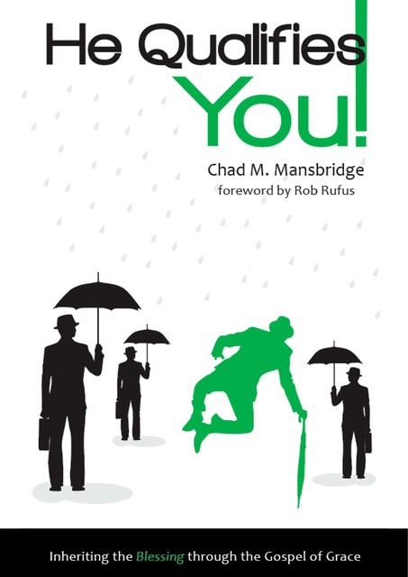 He Qualifies You, Chad M. Mansbridge