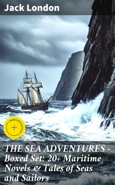 THE SEA ADVENTURES – Boxed Set: 20+ Maritime Novels & Tales of Seas and Sailors, Jack London