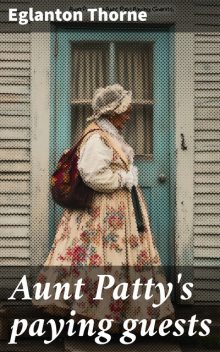 Aunt Patty's paying guests, Eglanton Thorne