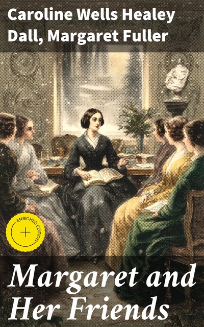 Margaret and Her Friends, Margaret Fuller, Caroline Wells Healey Dall