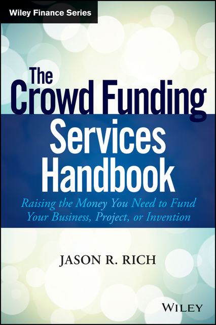 The Crowd Funding Services Handbook, Jason R.Rich