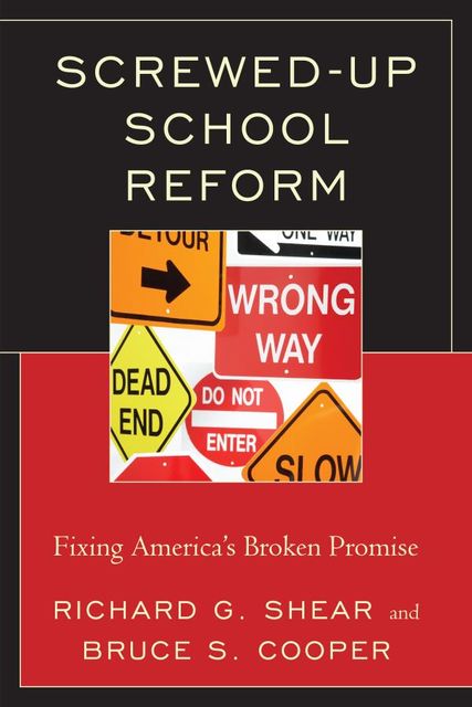 Screwed-Up School Reform, Bruce S. Cooper, Richard G. Shear