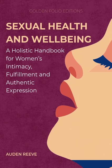 Sexual Health and Wellbeing, Auden Reeve, Golden Folio Editions